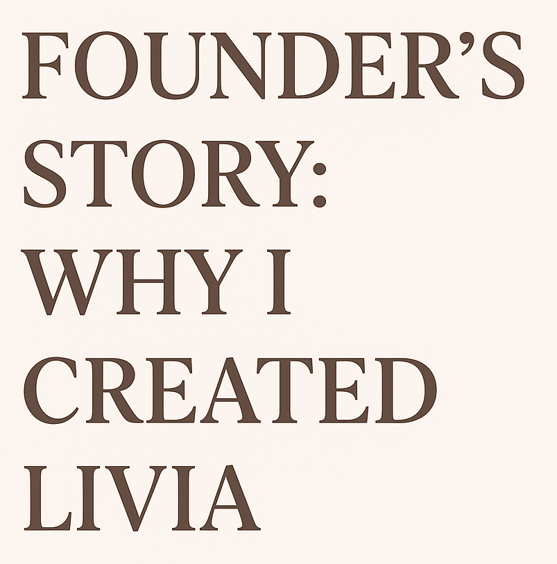 Founders Story: Why I created Livia